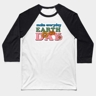 Make Every day is Earth Day Baseball T-Shirt